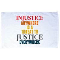 Injustice Anywhere Is A Threat To Justice Everywhere Microfiber Hand Towel
