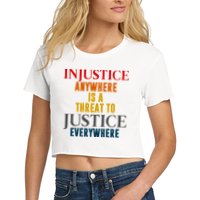Injustice Anywhere Is A Threat To Justice Everywhere Crop Top