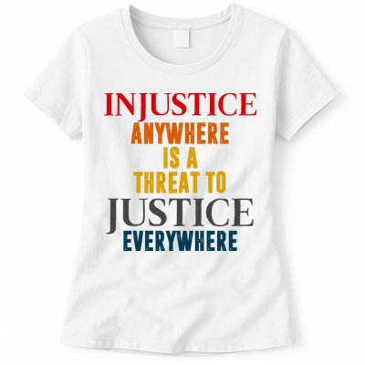 Injustice Anywhere Is A Threat To Justice Everywhere Womens T-Shirt