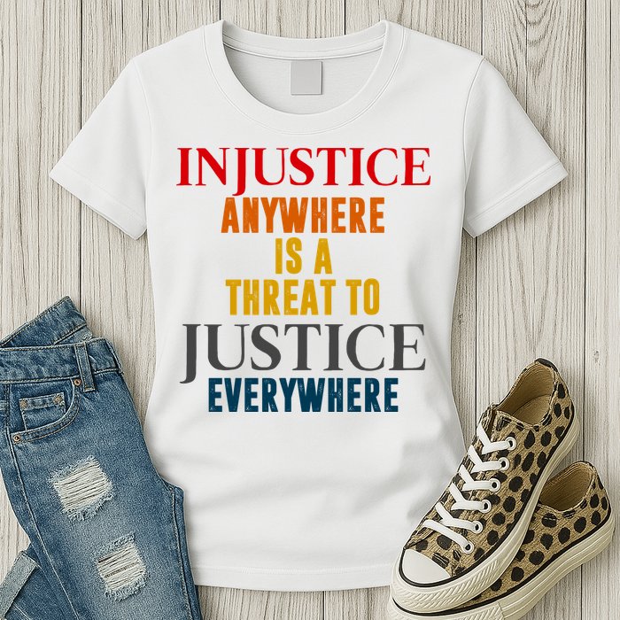 Injustice Anywhere Is A Threat To Justice Everywhere Womens T-Shirt