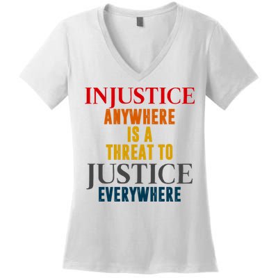 Injustice Anywhere Is A Threat To Justice Everywhere Women's V-Neck T-Shirt