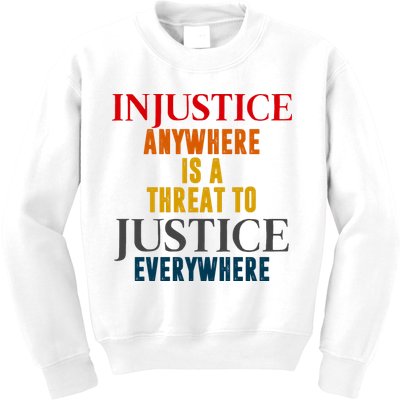 Injustice Anywhere Is A Threat To Justice Everywhere Kids Sweatshirt