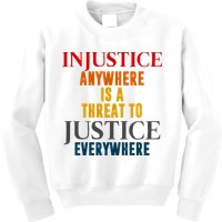 Injustice Anywhere Is A Threat To Justice Everywhere Kids Sweatshirt