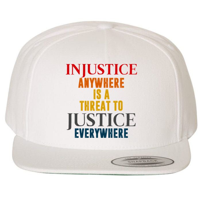 Injustice Anywhere Is A Threat To Justice Everywhere Wool Snapback Cap