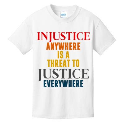 Injustice Anywhere Is A Threat To Justice Everywhere Kids T-Shirt