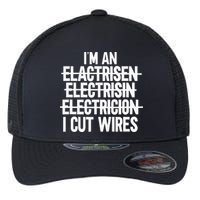 I'm An ... I Cut Wires Lineman Funny Electrician Flexfit Unipanel Trucker Cap
