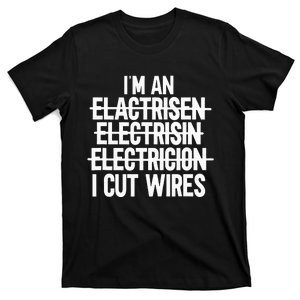 I'm An ... I Cut Wires Lineman Funny Electrician T-Shirt