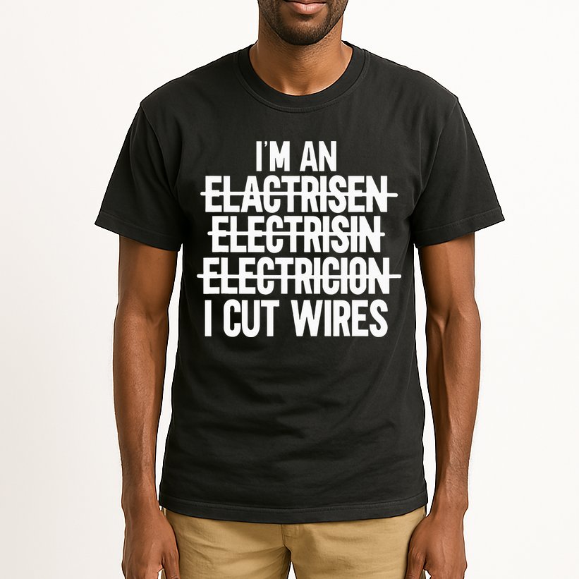 I'm An ... I Cut Wires Lineman Funny Electrician Tall T-Shirt