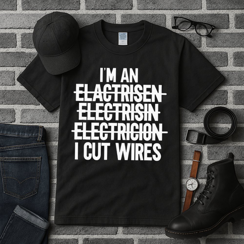 I'm An ... I Cut Wires Lineman Funny Electrician Tall T-Shirt