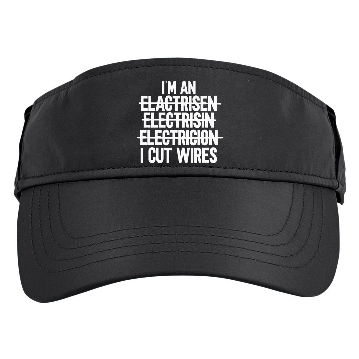 I'm An ... I Cut Wires Lineman Funny Electrician Adult Drive Performance Visor