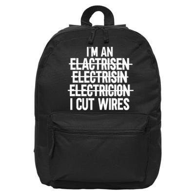 I'm An ... I Cut Wires Lineman Funny Electrician 16 in Basic Backpack