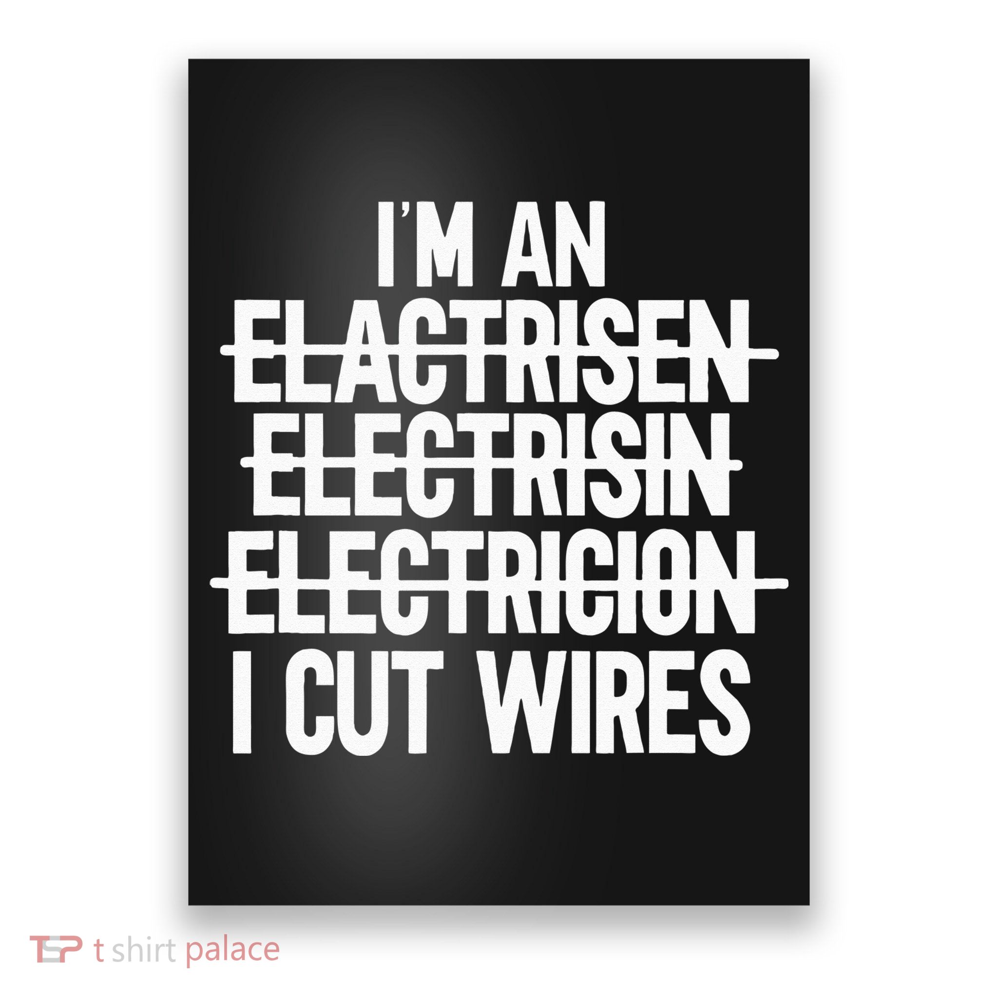 I'm An ... I Cut Wires Lineman Funny Electrician Poster