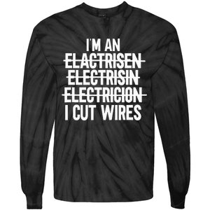 I'm An ... I Cut Wires Lineman Funny Electrician Tie-Dye Long Sleeve Shirt