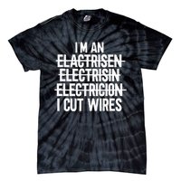 I'm An ... I Cut Wires Lineman Funny Electrician Tie-Dye T-Shirt