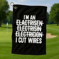 I'm An ... I Cut Wires Lineman Funny Electrician Golf Towel