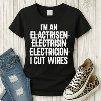 I'm An ... I Cut Wires Lineman Funny Electrician Womens T-Shirt