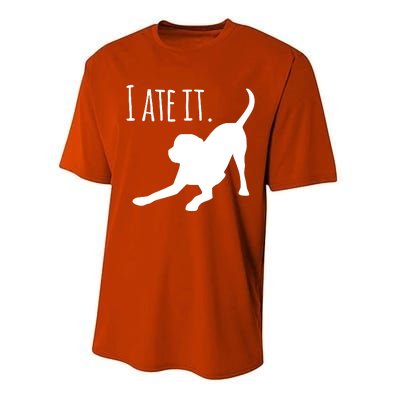 I Ate It Dog Mom And Dog Dads Performance Sprint T-Shirt