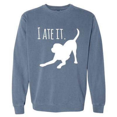 I Ate It Dog Mom And Dog Dads Garment-Dyed Sweatshirt