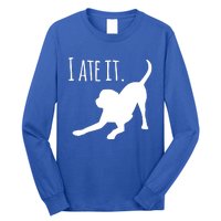 I Ate It Dog Mom And Dog Dads Long Sleeve Shirt