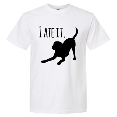 I Ate It Dog Mom And Dog Dads Garment-Dyed Heavyweight T-Shirt