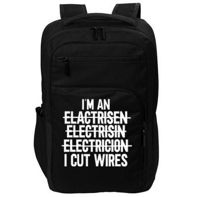 Im An ... I Cut Wires Lineman Funny Electrician Impact Tech Backpack