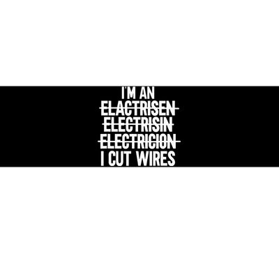 Im An ... I Cut Wires Lineman Funny Electrician Bumper Sticker