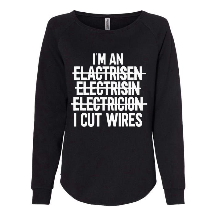 Im An ... I Cut Wires Lineman Funny Electrician Womens California Wash Sweatshirt