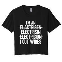 Im An ... I Cut Wires Lineman Funny Electrician Women's Crop Top Tee