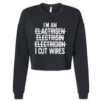 Im An ... I Cut Wires Lineman Funny Electrician Cropped Pullover Crew