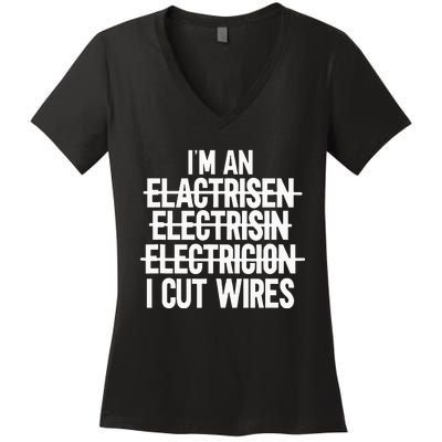 Im An ... I Cut Wires Lineman Funny Electrician Women's V-Neck T-Shirt