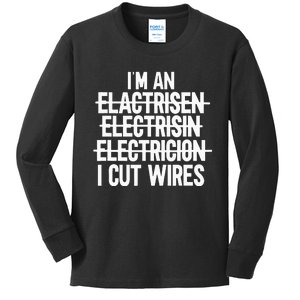 Im An ... I Cut Wires Lineman Funny Electrician Kids Long Sleeve Shirt