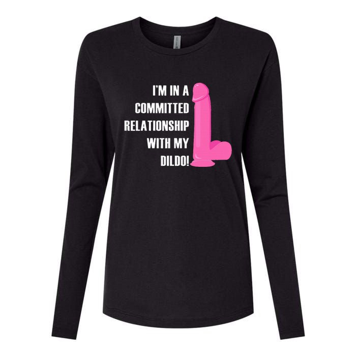 I Am In A Fixed Relationship To My Dildo Womens Cotton Relaxed Long Sleeve T-Shirt