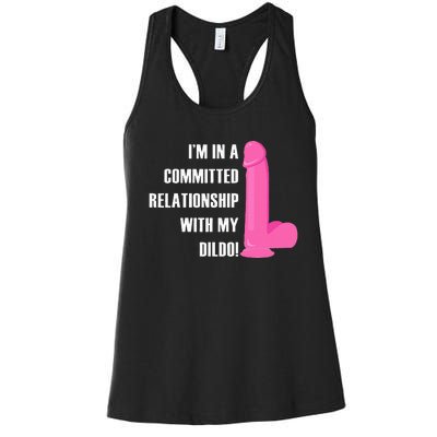 I Am In A Fixed Relationship To My Dildo Women's Racerback Tank