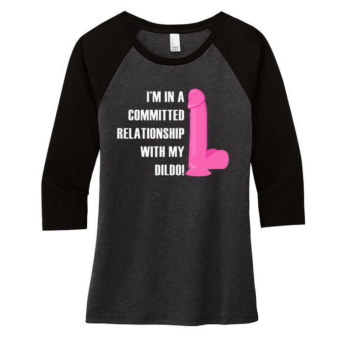 I Am In A Fixed Relationship To My Dildo Women's Tri-Blend 3/4-Sleeve Raglan Shirt