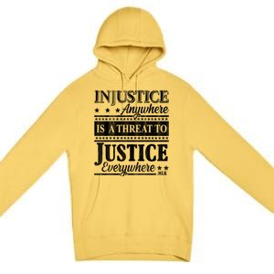 Injustice Anywhere Is A Threat To Justice Everywhere MLK Premium Pullover Hoodie