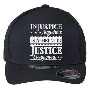 Injustice Anywhere Is A Threat To Justice Everywhere MLK Flexfit Unipanel Trucker Cap