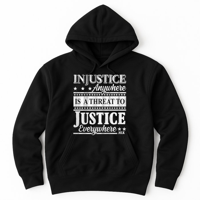 Injustice Anywhere Is A Threat To Justice Everywhere MLK Hoodie
