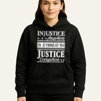 Injustice Anywhere Is A Threat To Justice Everywhere MLK Hoodie