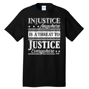 Injustice Anywhere Is A Threat To Justice Everywhere MLK Tall T-Shirt