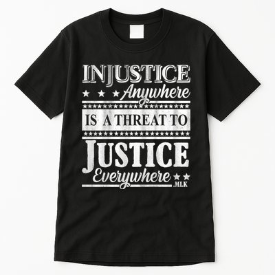 Injustice Anywhere Is A Threat To Justice Everywhere MLK Tall T-Shirt