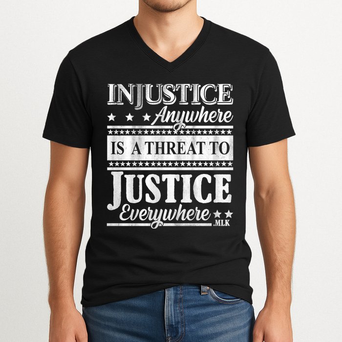 Injustice Anywhere Is A Threat To Justice Everywhere MLK V-Neck T-Shirt