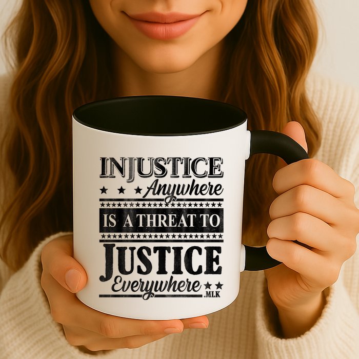 Injustice Anywhere Is A Threat To Justice Everywhere MLK Mug