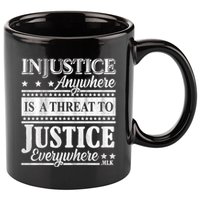 Injustice Anywhere Is A Threat To Justice Everywhere MLK 11oz C Handle Ceramic Mug