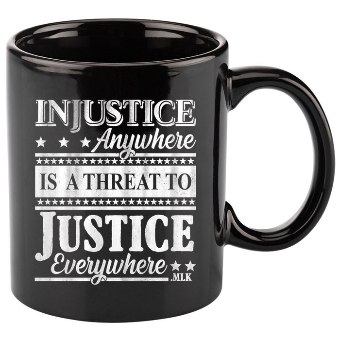 Injustice Anywhere Is A Threat To Justice Everywhere MLK 11oz C Handle Ceramic Mug