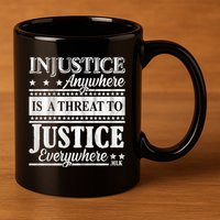 Injustice Anywhere Is A Threat To Justice Everywhere MLK 11oz C Handle Ceramic Mug