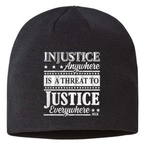 Injustice Anywhere Is A Threat To Justice Everywhere MLK Sustainable Beanie