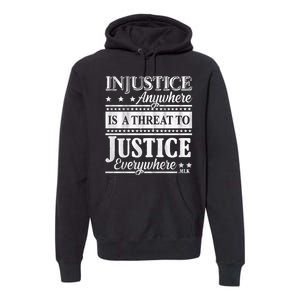 Injustice Anywhere Is A Threat To Justice Everywhere MLK Premium Hoodie