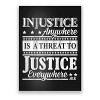 Injustice Anywhere Is A Threat To Justice Everywhere MLK Poster