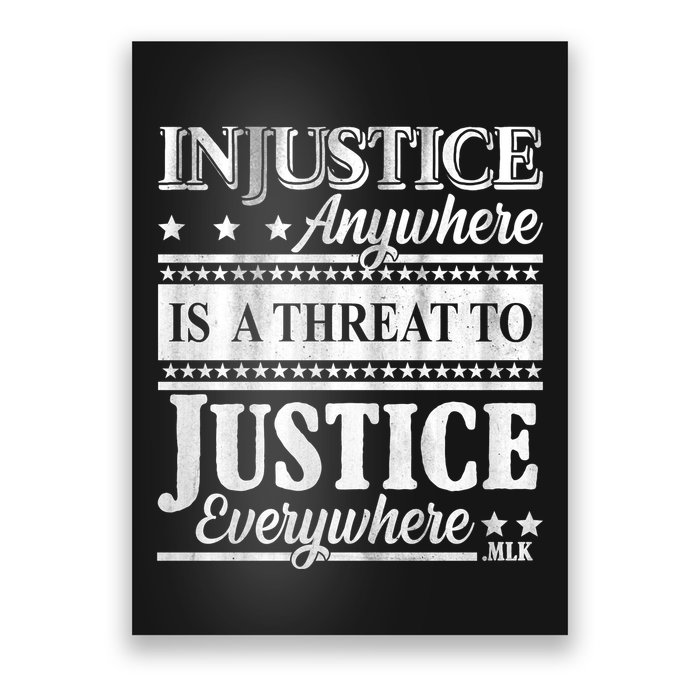 Injustice Anywhere Is A Threat To Justice Everywhere MLK Poster