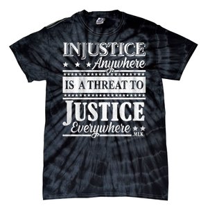 Injustice Anywhere Is A Threat To Justice Everywhere MLK Tie-Dye T-Shirt